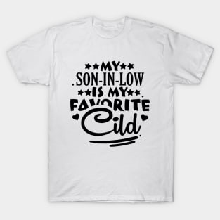 My Son-in-Law is My Favorite Child For Mother-in-Law T-Shirt